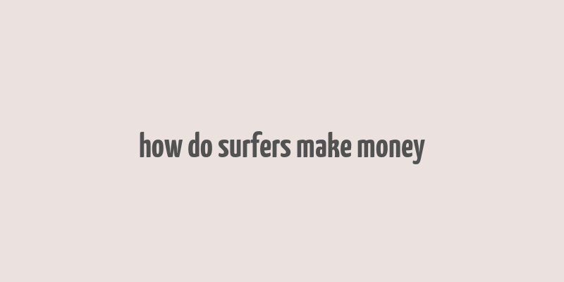 how do surfers make money