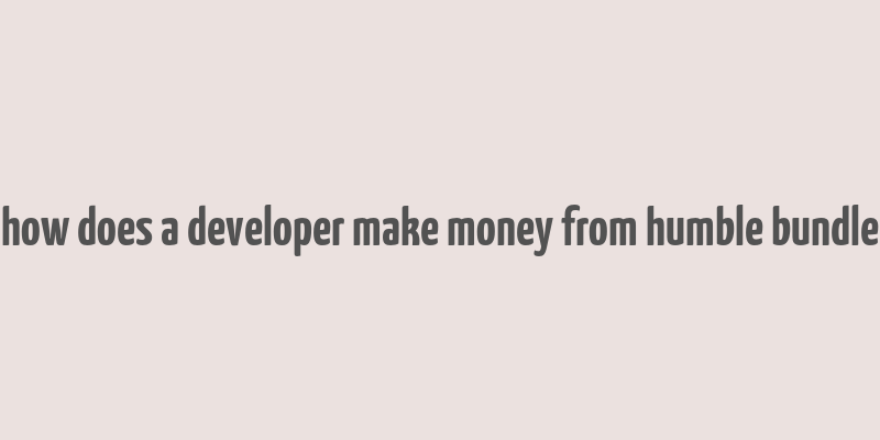 how does a developer make money from humble bundle