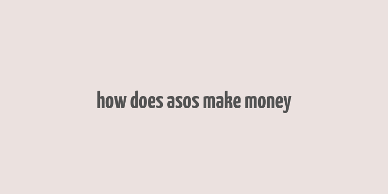 how does asos make money