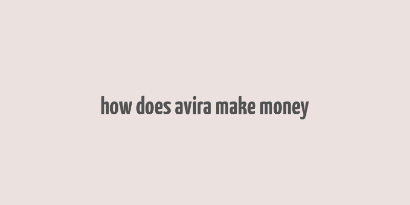 how does avira make money