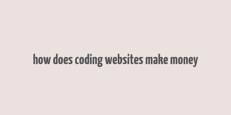 how does coding websites make money