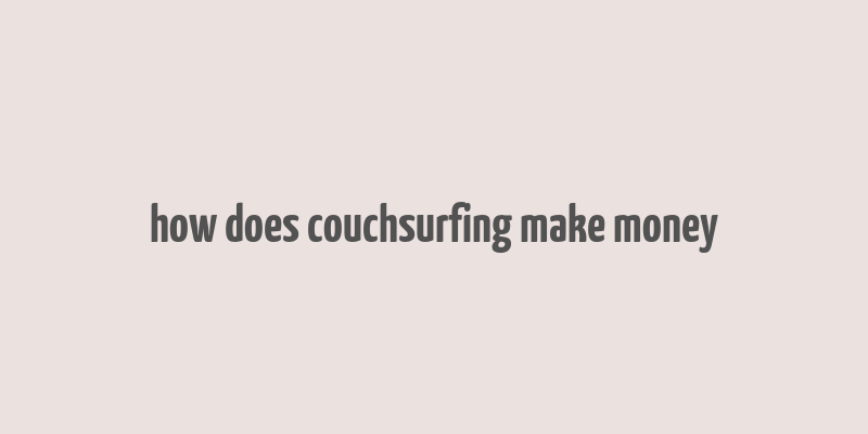 how does couchsurfing make money