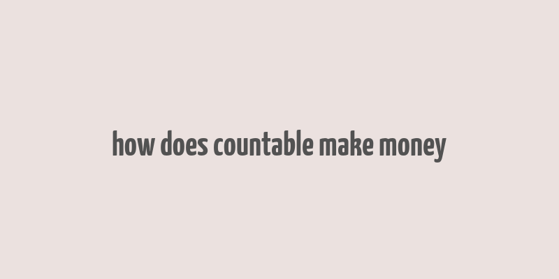 how does countable make money