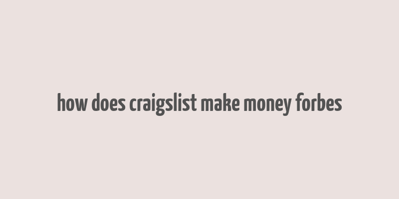 how does craigslist make money forbes