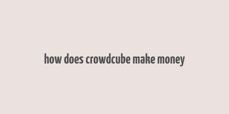 how does crowdcube make money