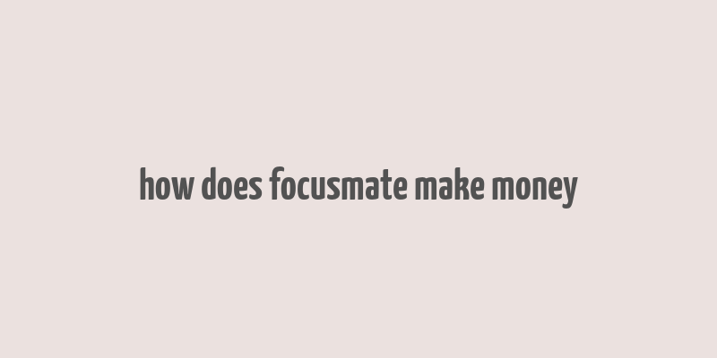 how does focusmate make money