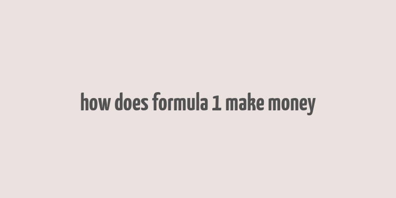 how does formula 1 make money