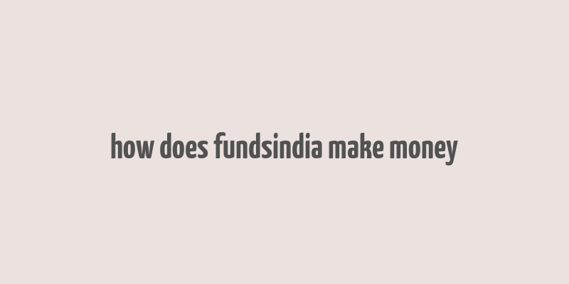 how does fundsindia make money