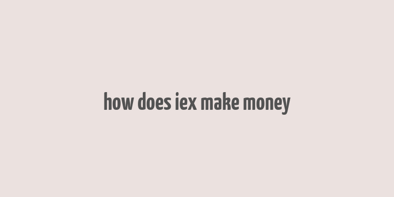 how does iex make money