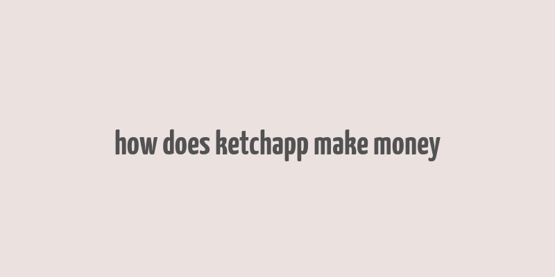 how does ketchapp make money