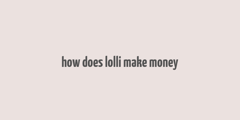 how does lolli make money