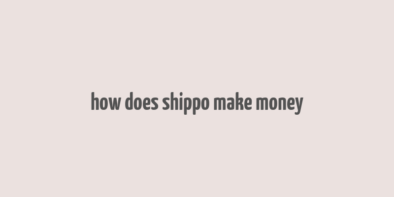 how does shippo make money