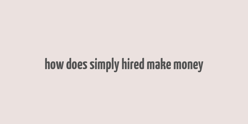 how does simply hired make money