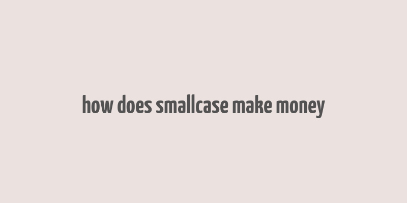 how does smallcase make money