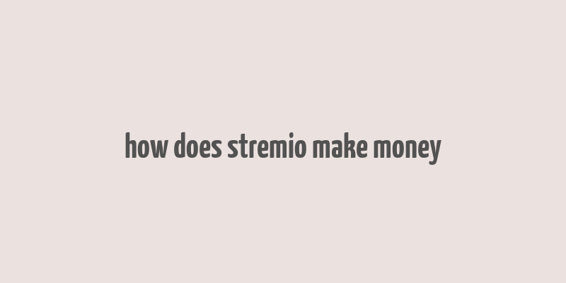 how does stremio make money