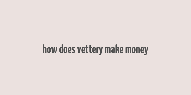 how does vettery make money