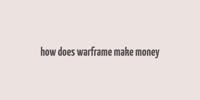 how does warframe make money