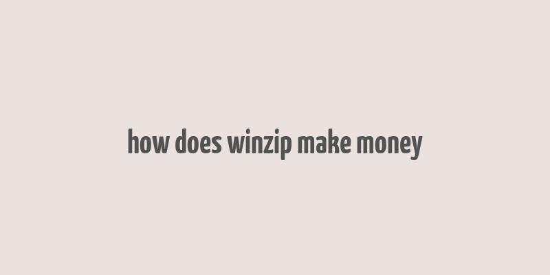 how does winzip make money