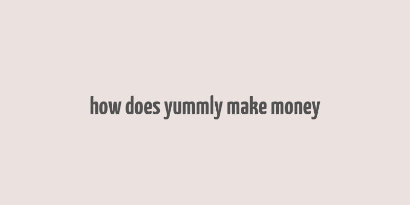 how does yummly make money