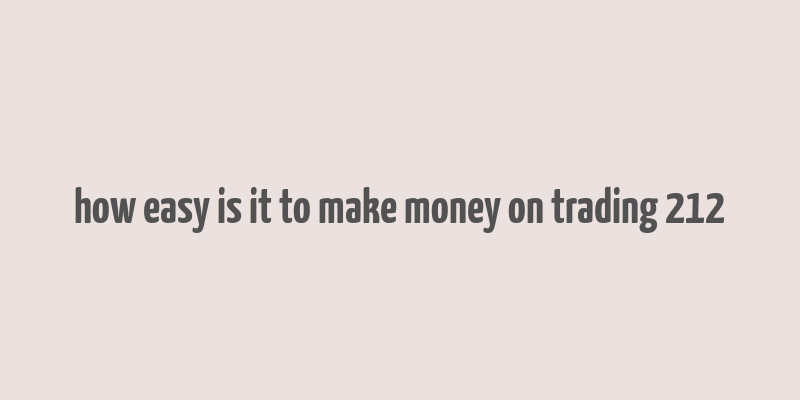 how easy is it to make money on trading 212