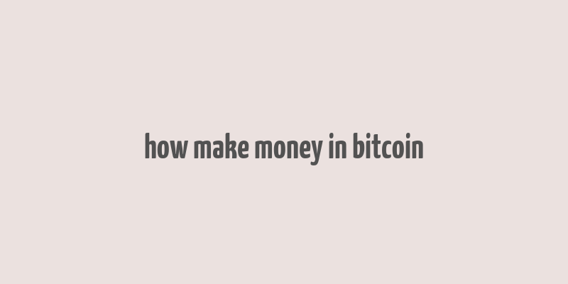 how make money in bitcoin