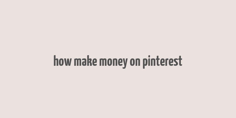 how make money on pinterest