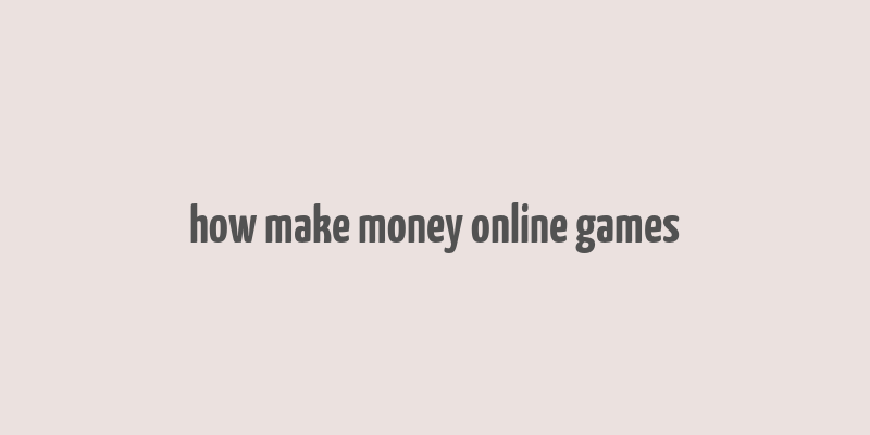 how make money online games