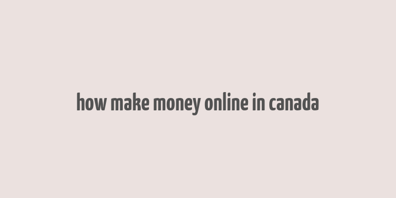 how make money online in canada