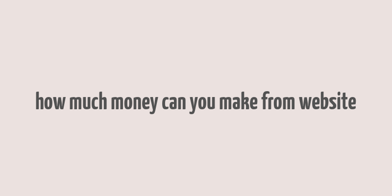 how much money can you make from website