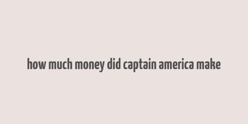 how much money did captain america make