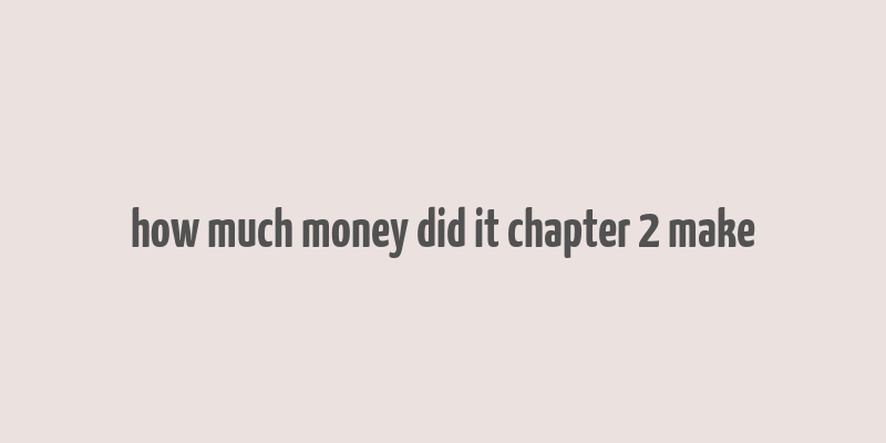 how much money did it chapter 2 make