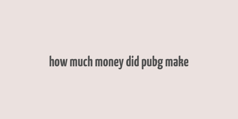 how much money did pubg make