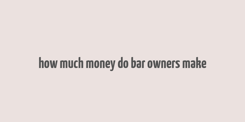 how much money do bar owners make