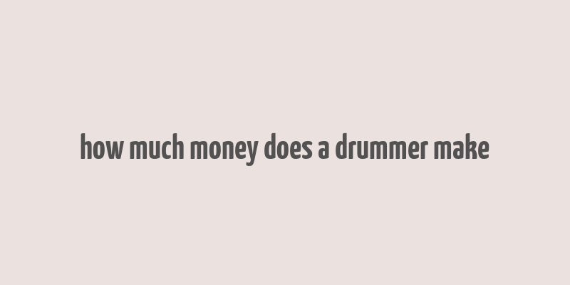 how much money does a drummer make