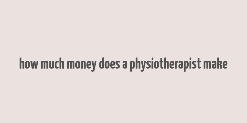 how much money does a physiotherapist make