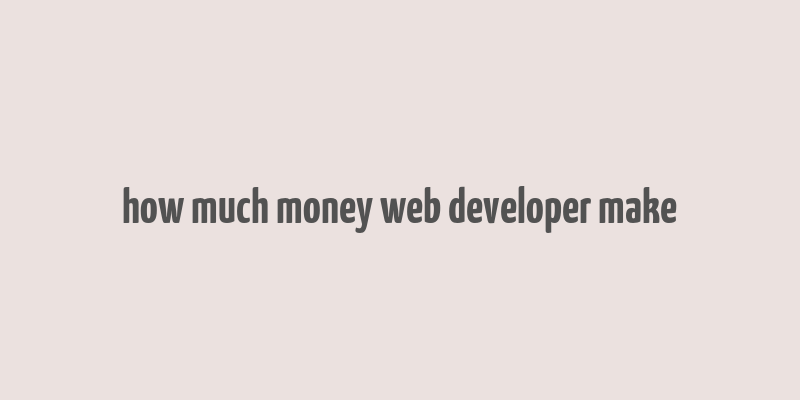 how much money web developer make