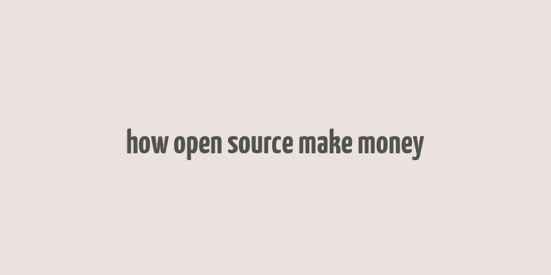 how open source make money