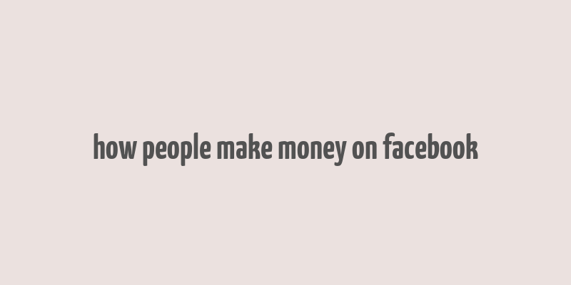 how people make money on facebook