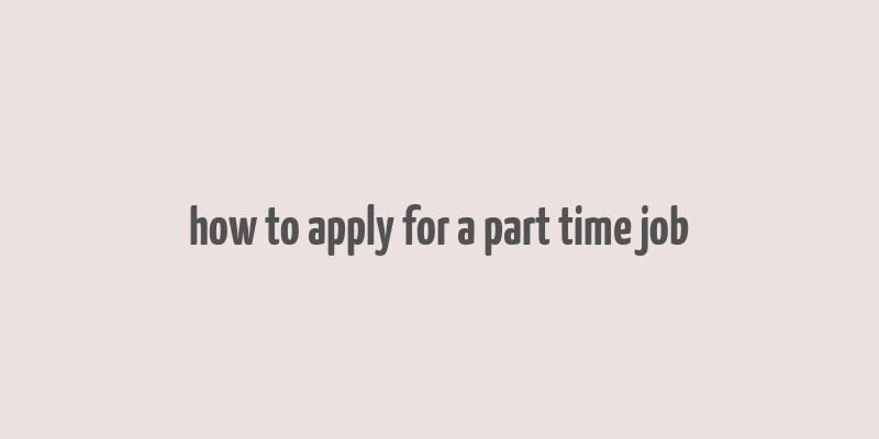 how to apply for a part time job