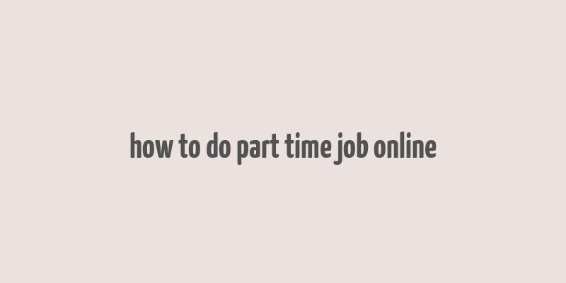 how to do part time job online