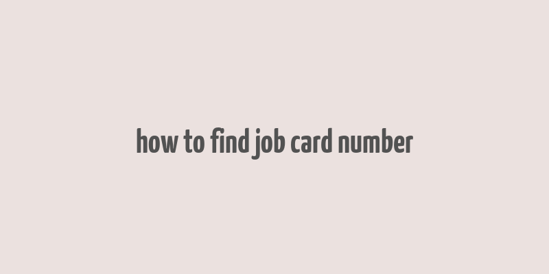 how to find job card number