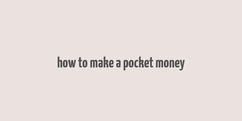 how to make a pocket money