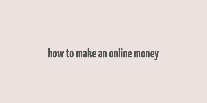 how to make an online money