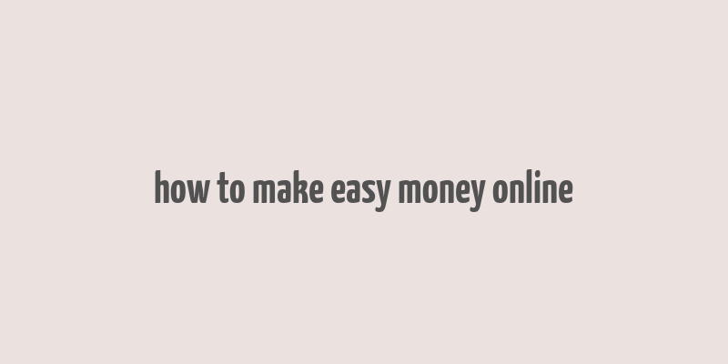 how to make easy money online