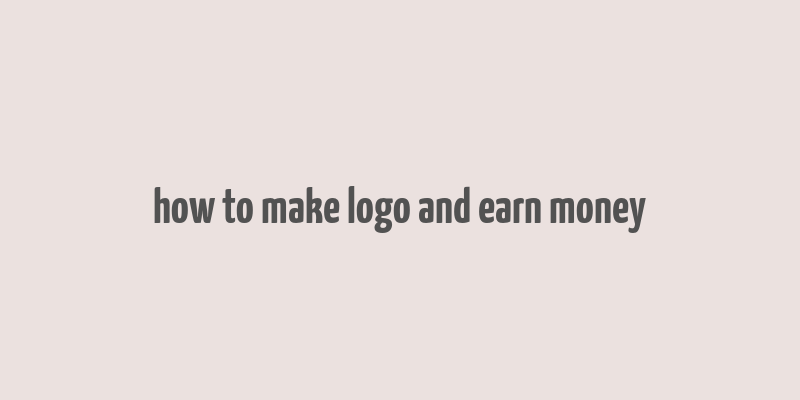 how to make logo and earn money