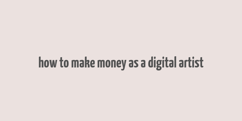 how to make money as a digital artist