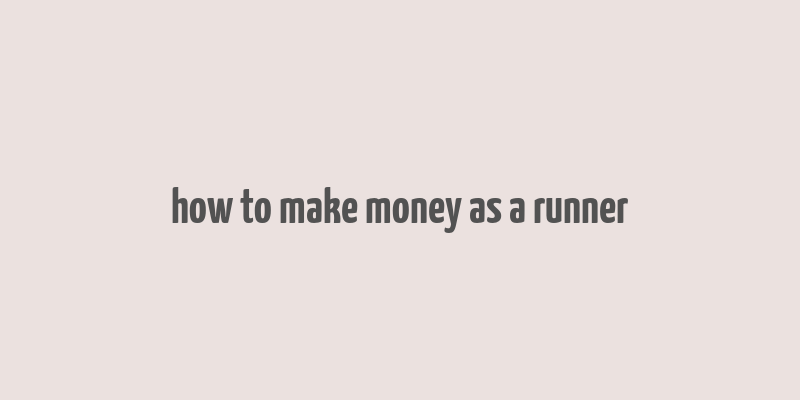 how to make money as a runner