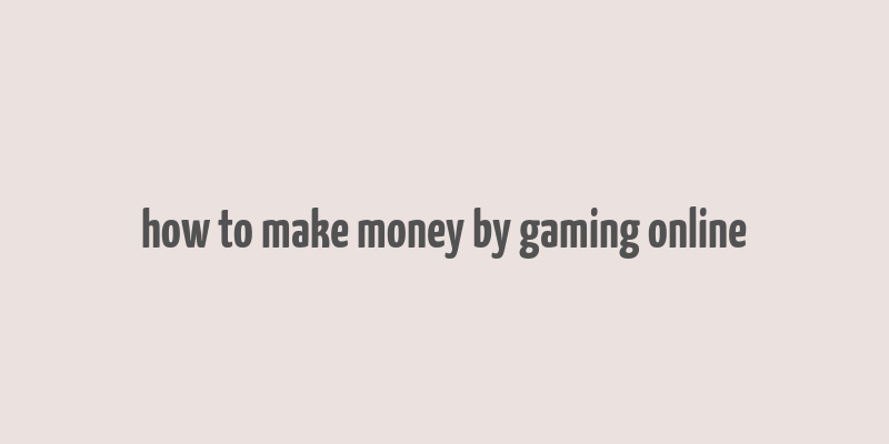 how to make money by gaming online