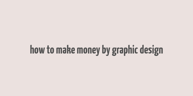 how to make money by graphic design