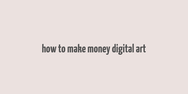 how to make money digital art